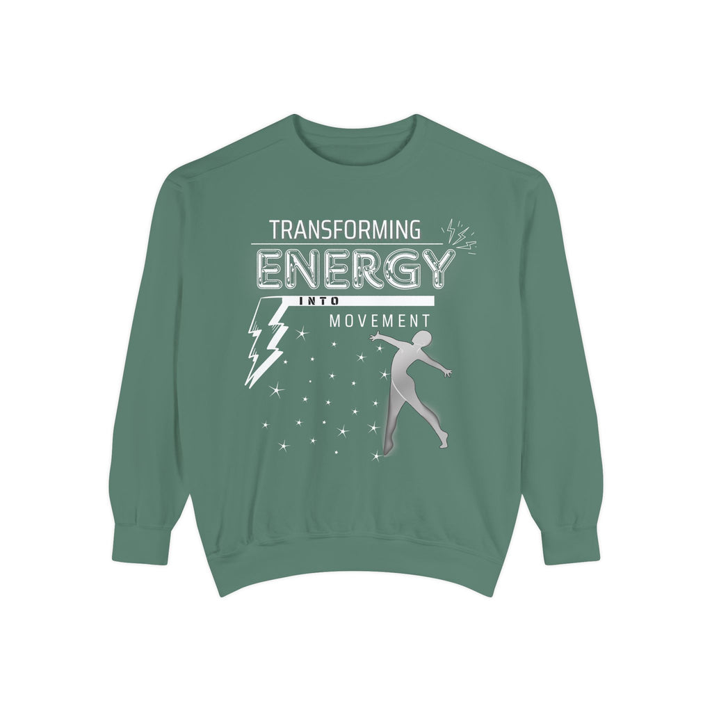 Transforming Energy Sweatshirt, Unisex Garment-Dyed Sweatshirt for Movement, Motivational Gift, Gym Apparel, Cozy Layering