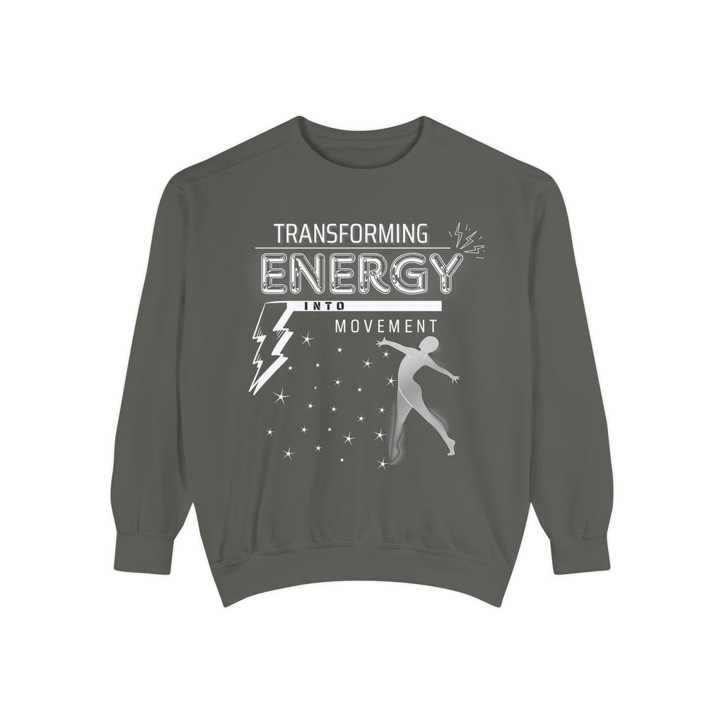Transforming Energy Sweatshirt, Unisex Garment-Dyed Sweatshirt for Movement, Motivational Gift, Gym Apparel, Cozy Layering