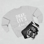 Okay, Let's Dance Crewneck Sweatshirt — Comfortable Dance Apparel