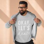 Okay, Let's Dance Crewneck Sweatshirt — Comfortable Dance Apparel