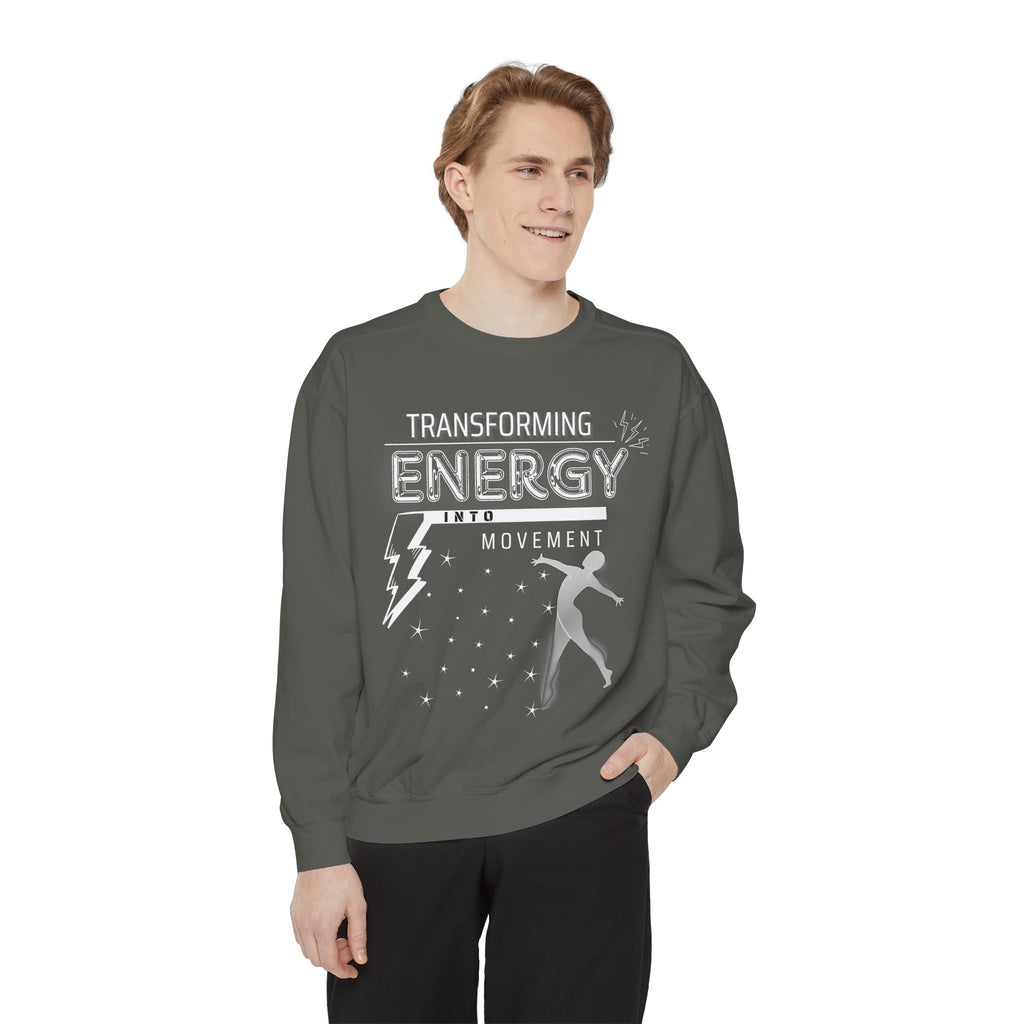 Transforming Energy Sweatshirt, Unisex Garment-Dyed Sweatshirt for Movement, Motivational Gift, Gym Apparel, Cozy Layering